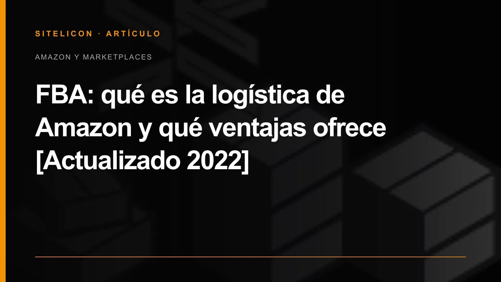 Portada del artículo: FBA: qué es la logística de Amazon y qué ventajas ofrece [Actualizado 2022]