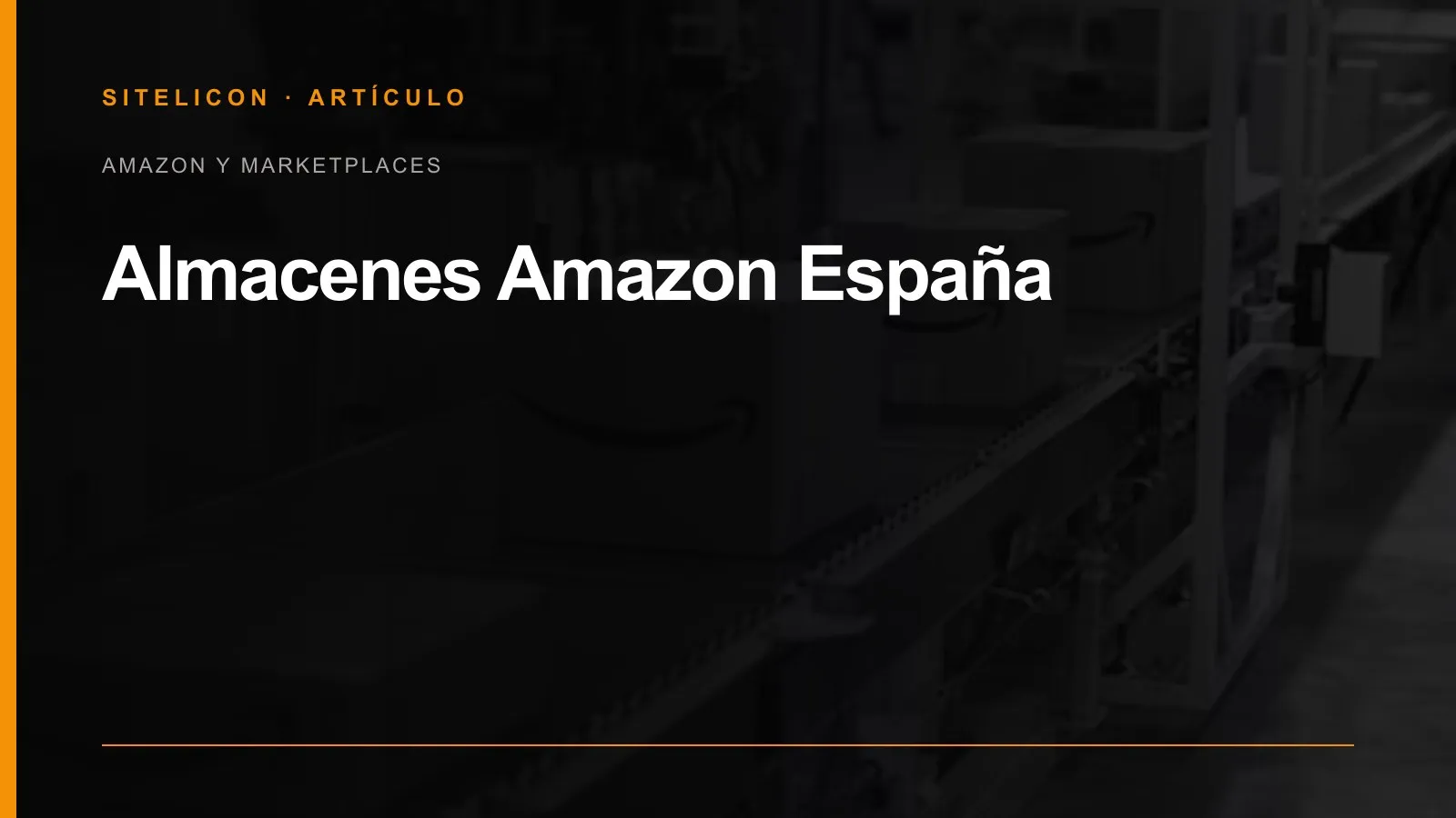 Portada del artículo: almacenes de Amazon en España, actualización de 2023